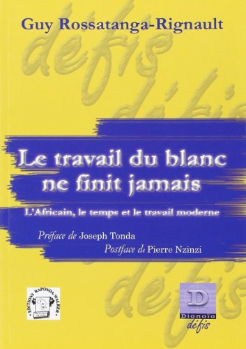 Le travail du Blanc ne finit jamais : l'Africain, le temps et le travail moderne