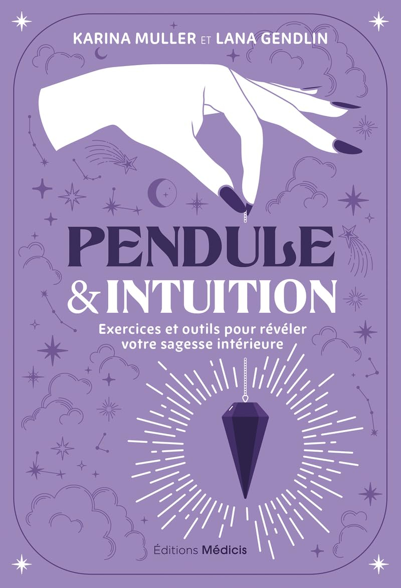 Pendule & intuition : exercices et outils pour révéler votre sagesse intérieure