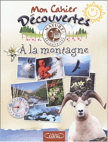 Mon cahier découvertes : à la montagne