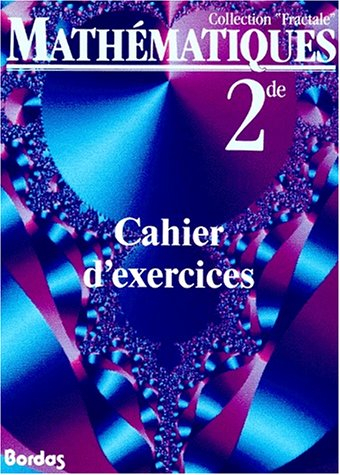 Mathématiques, seconde. Cahiers d'exercices