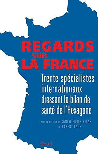 Regards sur la France : trente spécialistes internationaux dressent le bilan de santé de l'Hexagone