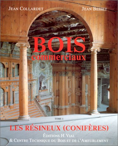 Les bois commerciaux et leurs utilisations. Vol. 1. Bois résineux (conifères)