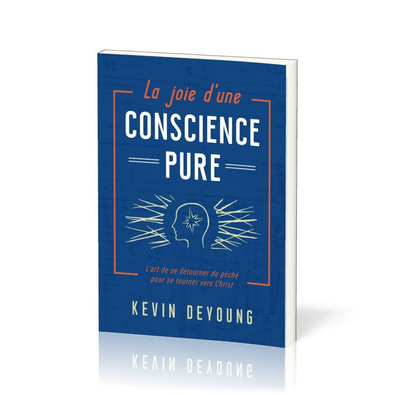 La joie d’une conscience pure (The Art of Turning: From Sin to Christ for a Joyfully Clear Conscienc