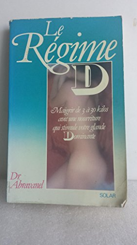 Le régime D : maigrir de 3 à 30 kilos avec une nourriture qui stimule votre glande dominante