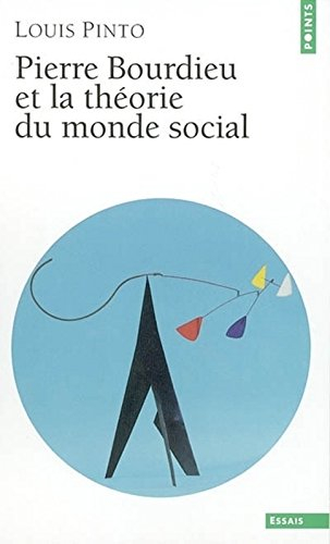 Pierre Bourdieu et la théorie du monde social