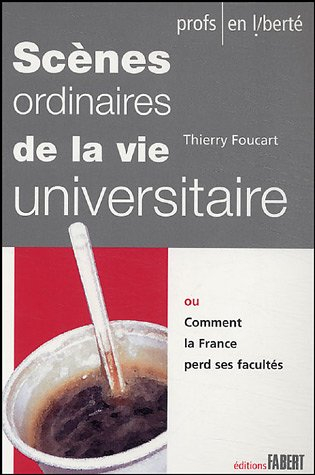 Scènes ordinaires de la vie universitaire ou Comment la France perd ses facultés