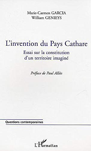 L'invention du pays cathare : essai sur la constitution d'un territoire imaginé