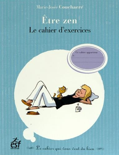 Etre zen : le cahier d'exercices