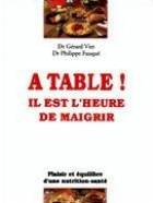 A table ! il est l'heure de maigrir : plaisir et équilibre d'une nutrition-santé