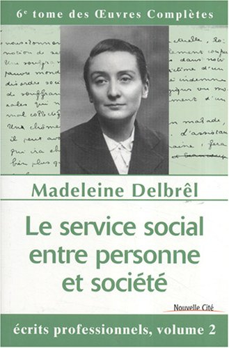 Oeuvres complètes. Vol. 6. Le service social, entre personne et société : écrits professionnels 2, t