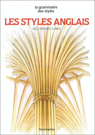 Les Styles anglais. Vol. 1. Des origines à 1660