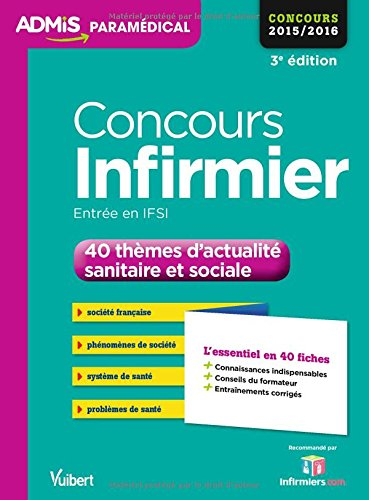 Concours infirmier : 40 thèmes d'actualité sanitaire et sociale : entrée en IFSI, concours 2015-2016
