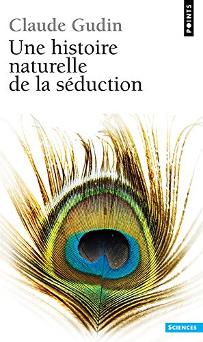Une histoire naturelle de la séduction