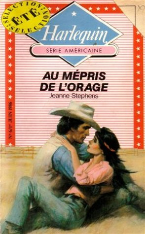 au mépris de l'orage : collection : harlequin série américaine n, 6