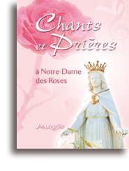 Chants et prières : en l'honneur de Notre-Dame des Roses