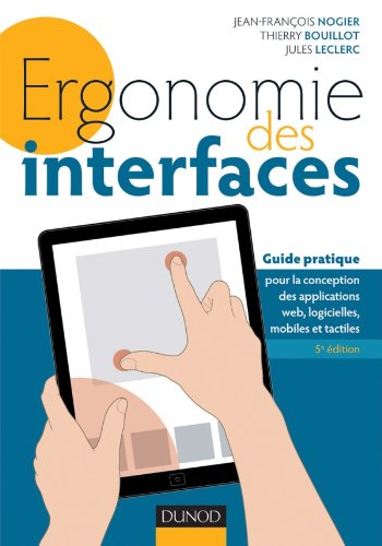 Ergonomie des interfaces : guide pratique pour la conception des applications web, logicielles, mobi