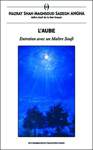 L'aube : entretien avec un maître soufi
