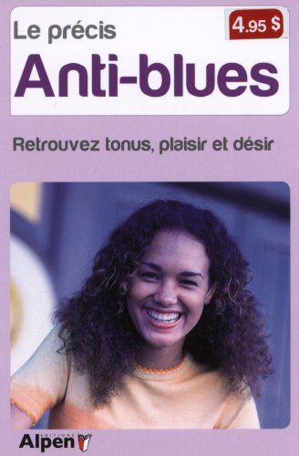 Le précis des anti-blues : retrouvez tonus, plaisir et désir