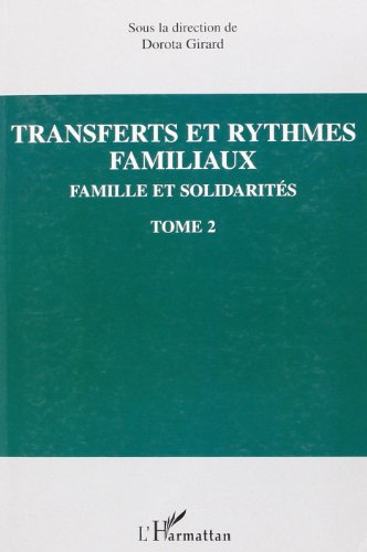 Familles et solidarités. Vol. 2. Transferts et rythmes familiaux