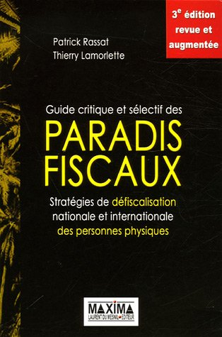 Guide critique et sélectif des paradis fiscaux : stratégies de défiscalisation nationale et internat