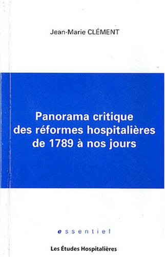 Panorama critique des réformes hospitalières de 1789 à nos jours