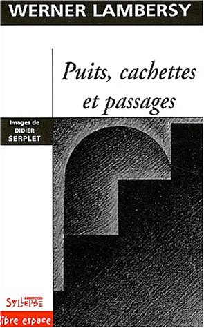 Puits, cachettes et passages