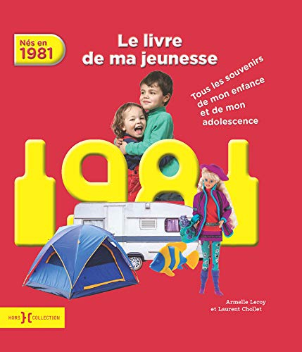 Nés en 1981 : le livre de ma jeunesse : tous les souvenirs de mon enfance et de mon adolescence