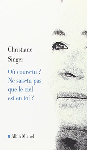 Où cours-tu ? Ne sais-tu pas que le ciel est en toi ?