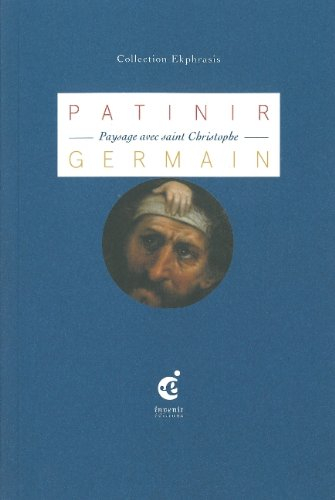 Paysage avec saint Christophe : une lecture de Paysage avec saint Christophe portant l'enfant Jésus,