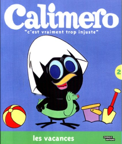 Calimero : C'est vraiment trop injuste !. Vol. 3. Les vacances