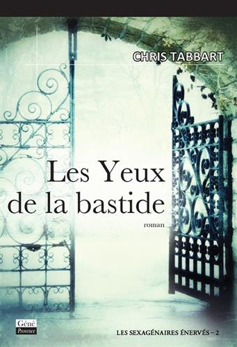 Les sexagénaires énervés. Vol. 2. Les yeux de la bastide