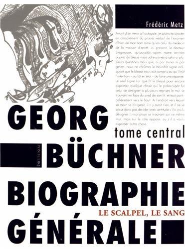 Georg Büchner : biographie générale. Le scalpel, le sang : Erzählung-récit arraché(e) aux Büchner de