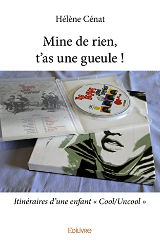 Mine de rien, t'as une gueule ! : Itinéraires d'une enfant « Cool/Uncool »