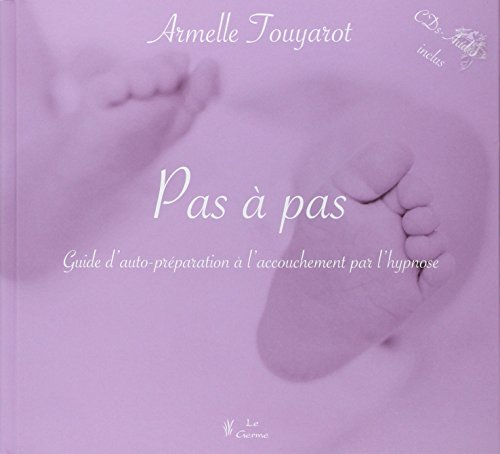 pas a pas : guide d'auto preparation a l'accouchement par l'hypnose
