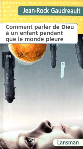 Comment parler de Dieu à un enfant pendant que le monde pleure