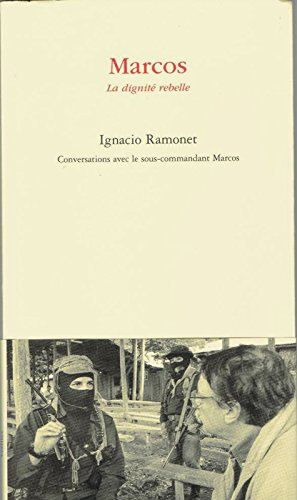 Marcos, la dignité rebelle : conversations avec le sous-commandant Marcos