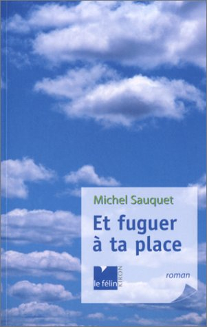 Et fuguer à ta place