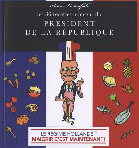 Les 36 recettes minceur du président de la République : le régime Hollande