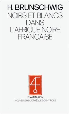 Noirs et Blancs dans l'Afrique noire française ou Comment le colonisé devient colonisateur : 1870-19