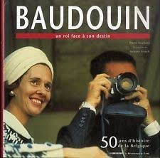 Baudouin : un roi face à son destin