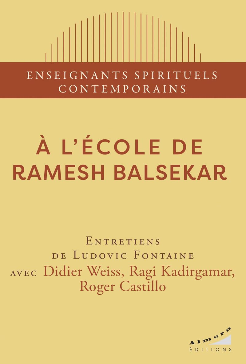A l'école de Ramesh Balsekar : entretiens de Ludovic Fontaine