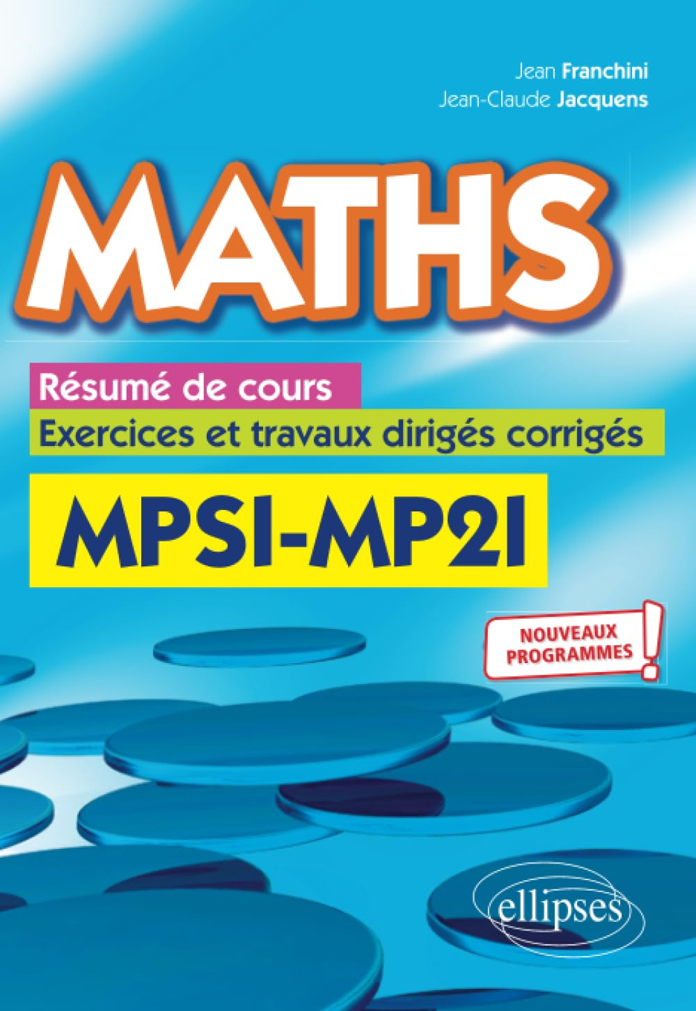 Maths MPSI-MP2I : résumé de cours, exercices et travaux dirigés corrigés : nouveaux programmes