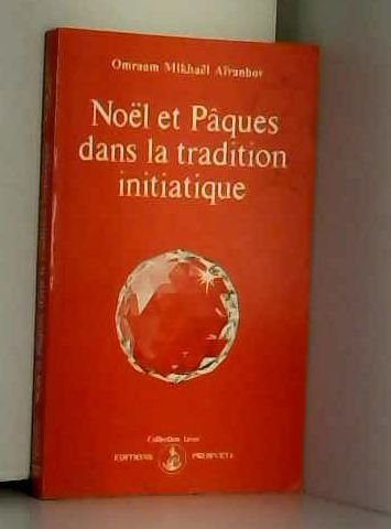 noël et pâques dans la tradition initiatique (collection izvor)
