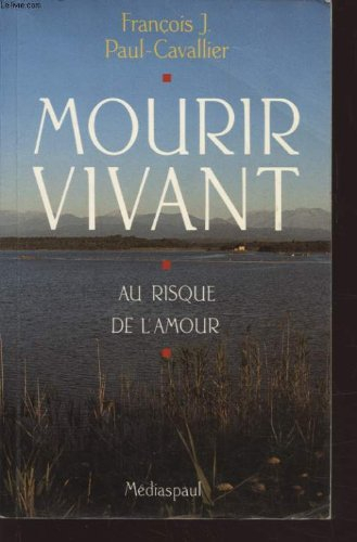 Mourir vivant : au risque de l'amour