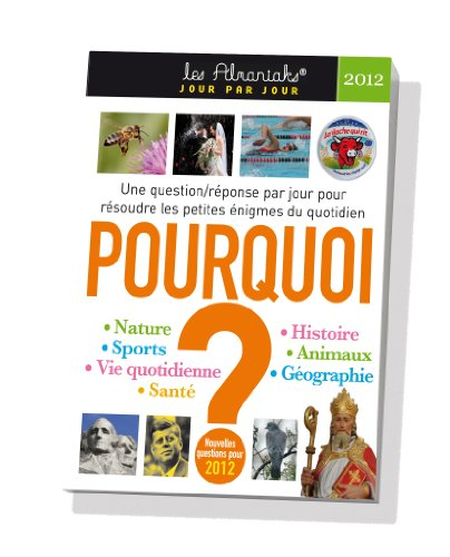 Pourquoi ? : nouvelles questions pour 2012 : une question-réponse par jour pour résoudre les petites