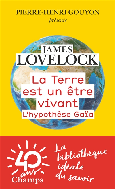 La Terre est un être vivant : l'hypothèse Gaïa