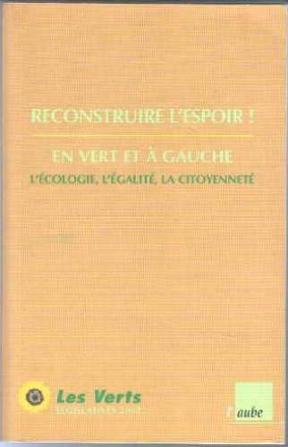 Programme des Verts, législatives 2002 : reconstruire l'espoir ! En vert et à gauche, l'écologie, l'