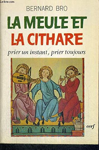 La Meule et la cithare : prier un instant, prier toujours