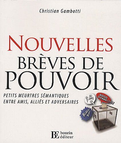 Nouvelles brèves de pouvoir : petits meurtres sémantiques entre amis, alliés et adversaires