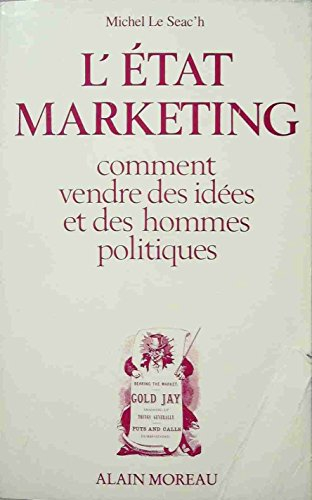 l'État marketing : comment vendre des idées et des hommes politiques